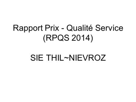 Rapport Prix - Qualité Service (RPQS 2014) SIE THIL~NIEVROZ.