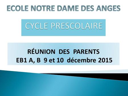 RÉUNION DES PARENTS EB1 A, B 9 et 10 décembre 2015.