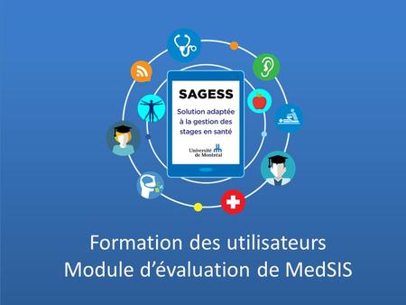 Formation des utilisateurs Module d’évaluation de MedSIS.