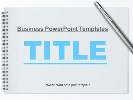 TITLE Business PowerPoint Templates PowerPoint note pad template.