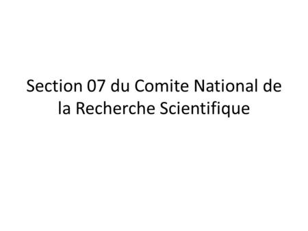 Section 07 du Comite National de la Recherche Scientifique.