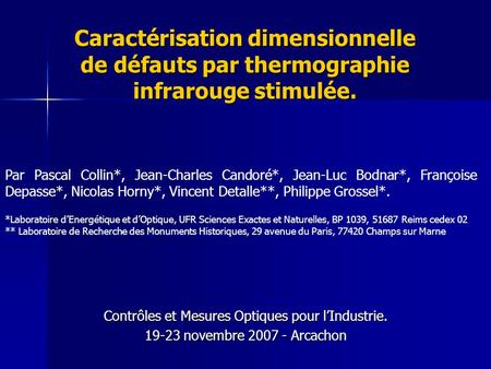 Caractérisation dimensionnelle de défauts par thermographie infrarouge stimulée. Contrôles et Mesures Optiques pour l’Industrie. 19-23 novembre 2007 -