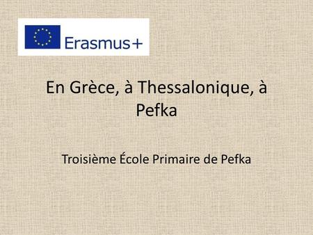 En Grèce, à Thessalonique, à Pefka Troisième École Primaire de Pefka.