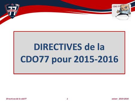CDO 77CDO 77 Directives de la cdo77 1 saison 2015-2016.