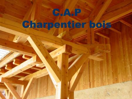 C.A.P Charpentier bois.