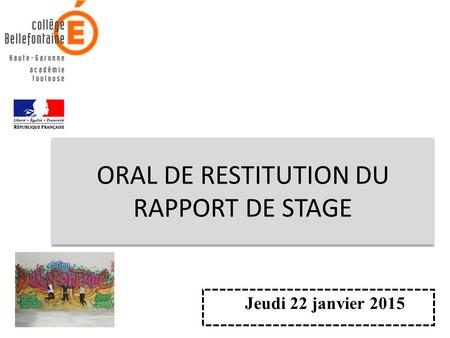 ORAL DE RESTITUTION DU RAPPORT DE STAGE Jeudi 22 janvier 2015.