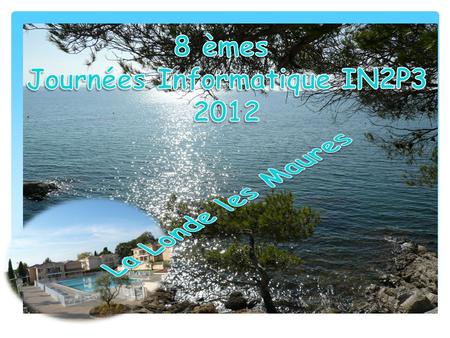 8 èmes Journées Informatique IN2P3 2012