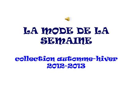 LA MODE DE LA SEMAINE collection automne-hiver 2012-2013.