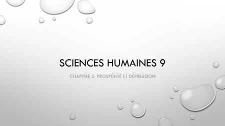 SCIENCES HUMAINES 9 CHAPITRE 5: PROSPÉRITÉ ET DÉPRESSION.