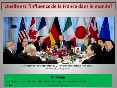 Quelle est l’influence de la France dans le monde? La Haye : réunion exceptionnelle du G7 sur la crise ukrainienne. HuffPost/AFP Publication: 24/03/2014.