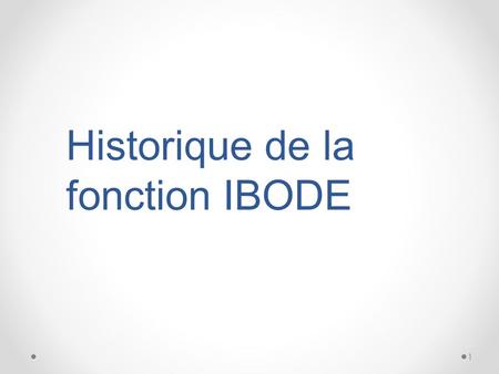 Historique de la fonction IBODE