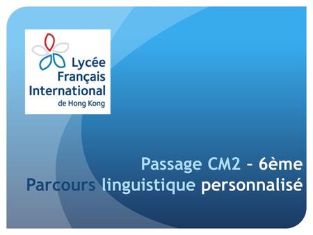 Passage CM2 – 6ème Parcours linguistique personnalisé.