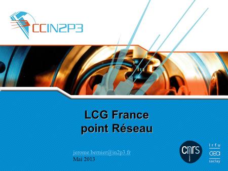 LCG France point Réseau Mai 2013.