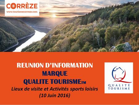 REUNION D’INFORMATION MARQUE QUALITE TOURISME TM Lieux de visite et Activités sports loisirs (10 Juin 2016)
