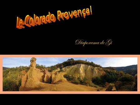 Diaporama de Gi Explorez les ocres de Rustrel, ce magnifique “ Colorado proven ç al ” perdu dans la sud de la France La France est un pays qui se démarque.