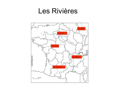Les Rivières La Seine La Loire Le Rhône La Garonne Le Rhin.