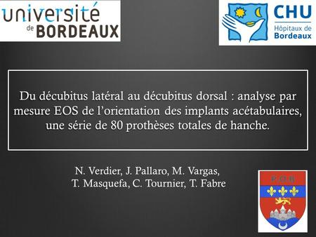 Du décubitus latéral au décubitus dorsal : analyse par mesure EOS de l’orientation des implants acétabulaires, une série de 80 prothèses totales de hanche.