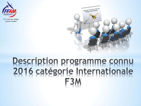 Description programme connu 2016 catégorie Internationale F3M