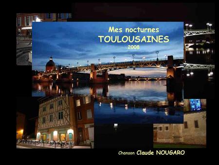 Mes nocturnes TOULOUSAINES 2008 Chanson Claude NOUGARO.