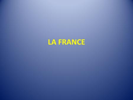 LA FRANCE. La France physique La France a la forme d’ un exagone. Elle est baignée par la Mer Mediterranée, l’ Océan Atlantique, la Manche. Les montagnes.