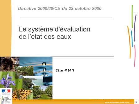 1 1 1 Directive 2000/60/CE du 23 octobre 2000 WWW.developpement-durable.gouv.fr Ministère de l'Écologie, de l'Énergie, du Développement durable et de la.