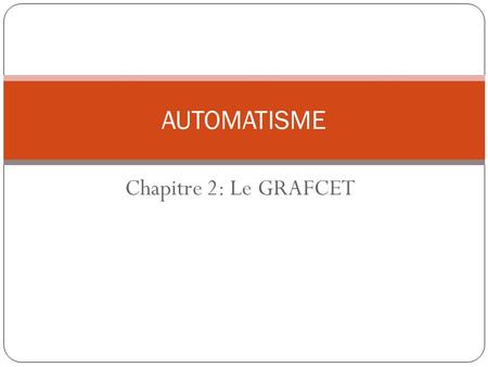 AUTOMATISME Chapitre 2: Le GRAFCET.