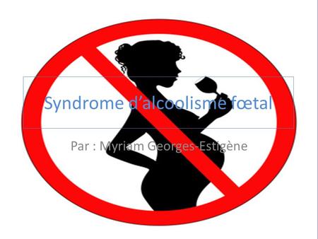 Syndrome d’alcoolisme fœtal