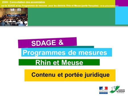 2009 : Consultation des assemblées sur le SDAGE et les Programmes de mesures pour les districts Rhin et Meuse (partie française) - kit de présentation.