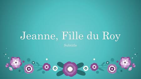 Jeanne, Fille du RoyJeanne, Fille du Roy Subtitle.
