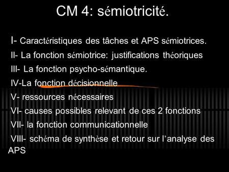 CM 4: s é miotricit é. I- Caract é ristiques des tâches et APS s é miotrices. II- La fonction s é miotrice: justifications th é oriques III- La fonction.
