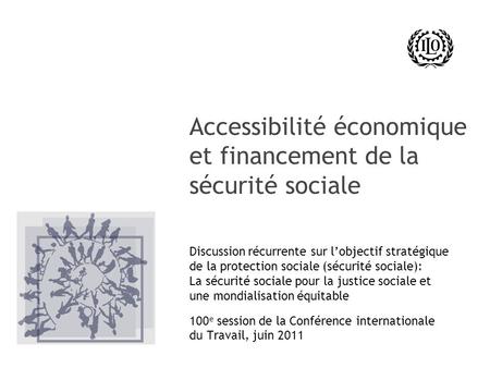 Accessibilité économique et financement de la sécurité sociale Discussion récurrente sur l’objectif stratégique de la protection sociale (sécurité sociale):