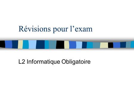 Révisions pour l’exam L2 Informatique Obligatoire.