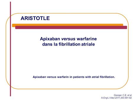 ARISTOTLE Apixaban versus warfarine dans la fibrillation atriale