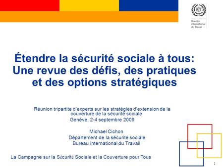 1 La Campagne sur la S é curit é Sociale et la Couverture pour Tous Étendre la sécurité sociale à tous: Une revue des défis, des pratiques et des options.