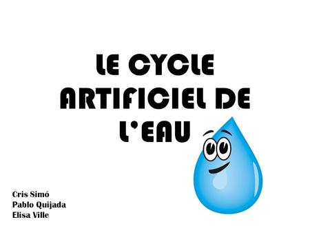 LE CYCLE ARTIFICIEL DE L’EAU