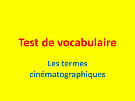 Test de vocabulaire Les termes cinématographiques.