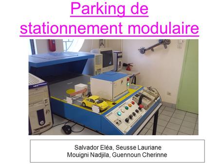 Parking de stationnement modulaire Salvador Eléa, Seusse Lauriane Mouigni Nadjila, Guennoun Cherinne.
