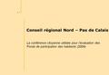 P. 1 Conseil régional Nord – Pas de Calais La conférence citoyenne utilisée pour l’évaluation des Fonds de participation des habitants (2004)