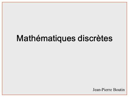 Mathématiques discrètes Jean-Pierre Boutin. 1234567891011121314151618192021222324252627282930313233 S1S2 Math Discrètes 44hgraphes et langages 44h DS.