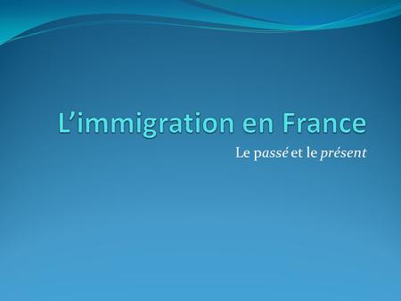Le passé et le présent. L’immigration originale 1896-1930 (2,5 millions de personnes) En 1930, la France avait une plus grande population d'immigrants.
