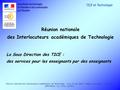 Réunion nationale des Interlocuteurs académiques de Technologie - 14 et 15 mai 2009 - Collège Jean Jaurès – Colomiers MEN-MESR / SG / STSI / SDTICE TICE.