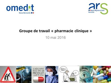 Groupe de travail « pharmacie clinique » 10 mai 2016.