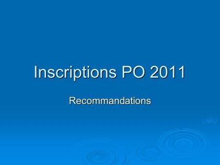 Inscriptions PO 2011 Recommandations. iPO 2011 (lot1) en deux mots  Pour la rentrée 2011, iPO lot 1 (inscriptions au post-obligatoire) est basé sur.