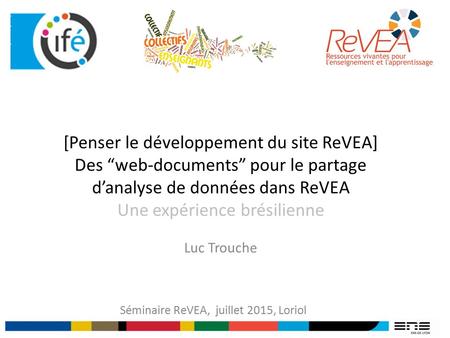 [Penser le développement du site ReVEA] Des “web-documents” pour le partage d’analyse de données dans ReVEA Une expérience brésilienne Séminaire ReVEA,