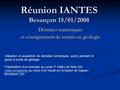 Réunion IANTES Besançon 15/01/2008 Utilisation et acquisition de données numériques, avant, pendant et après la sortie de géologie Présentation d’un exemple.