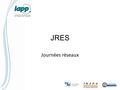 JRES Journées réseaux. JRES Organisé par : – Le Comité Réseau des Universités (CRU) – L'UREC (CNRS) – RENATER Public : administrateurs systèmes et réseaux.