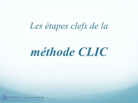 méthode CLIC Les étapes clefs de la CLIC  processus en 5 étapes clefs