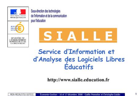 MEN-MESR/STSI-SDTICE 1 Économie-Gestion – 16 et 17 décembre 2008 – Gaëlle Pennetier et Christophe Goidin Service dInformation et dAnalyse des Logiciels.