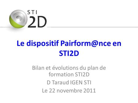 Bilan et évolutions du plan de formation STI2D D Taraud IGEN STI