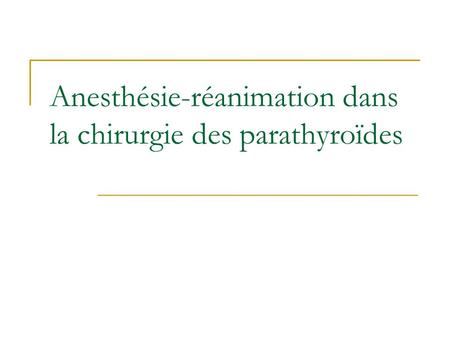 Anesthésie-réanimation dans la chirurgie des parathyroïdes